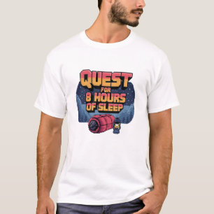 Quest for 8 Hours of Sleep T-Shirt