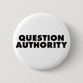 Question Authority - Black 6 Cm Round Badge