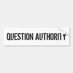 QUESTION AUTHORITY BUMPER STICKER