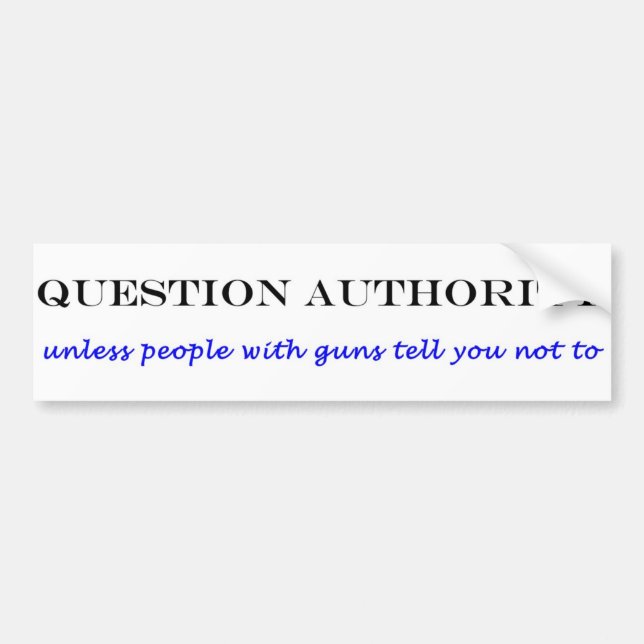 question authority bumper sticker (Front)