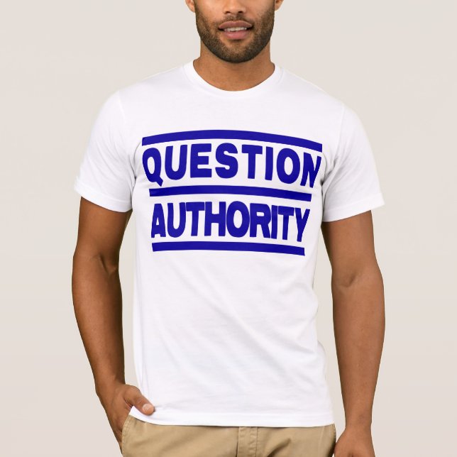 Question Authority T Shirt (Front)