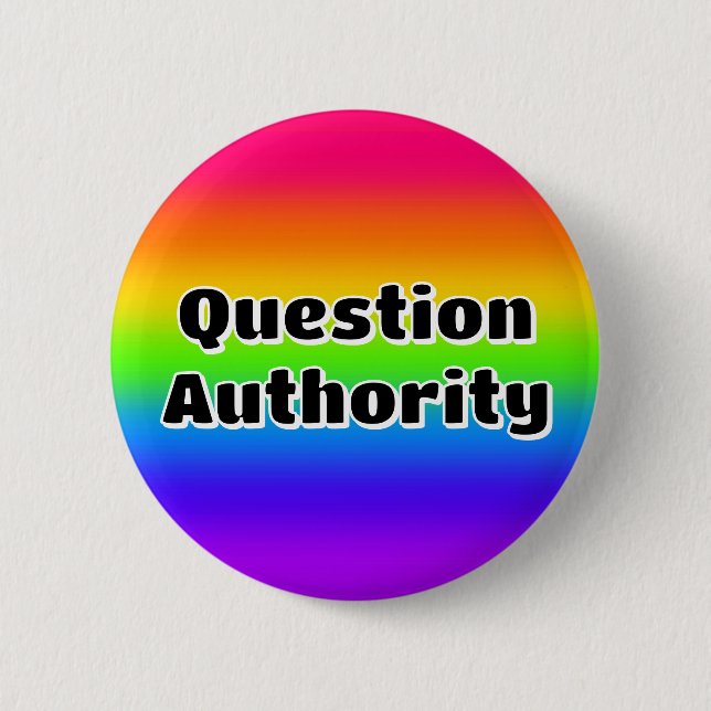 Question Authority (you may change the words) 6 Cm Round Badge (Front)