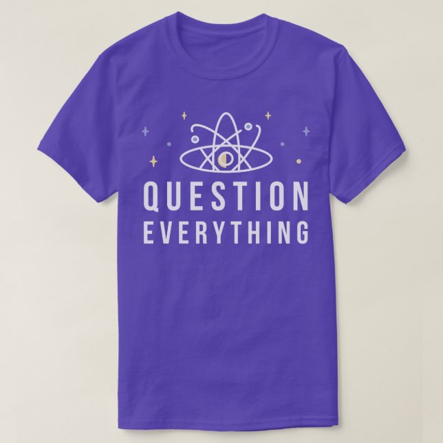 Question Everything 1 T-Shirt (Design Front)