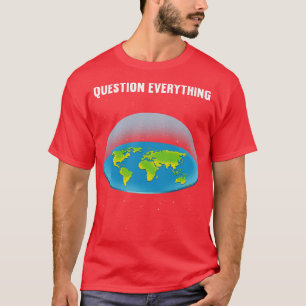 Question Everything 5 T-Shirt