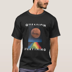 “Question Everything” Digital Art T-Shirt
