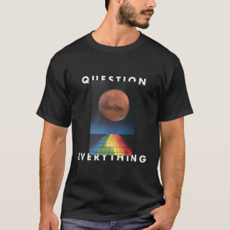 “Question Everything” Digital Art T-Shirt