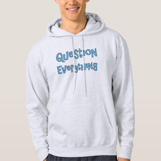 Question Everything      Hoodie (Front)