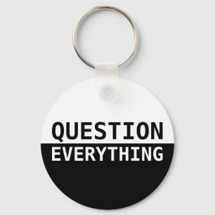 Question Everything Key Ring