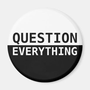 Question Everything Magnet