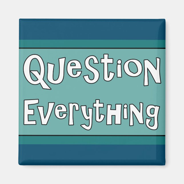 Question Everything  Magnet (Front)