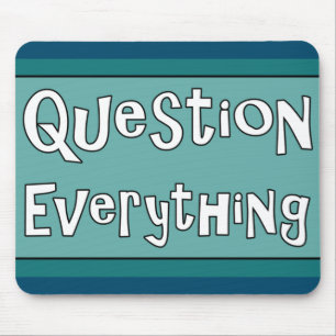 Question Everything   Mouse Pad