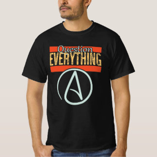 Question everything T-Shirt