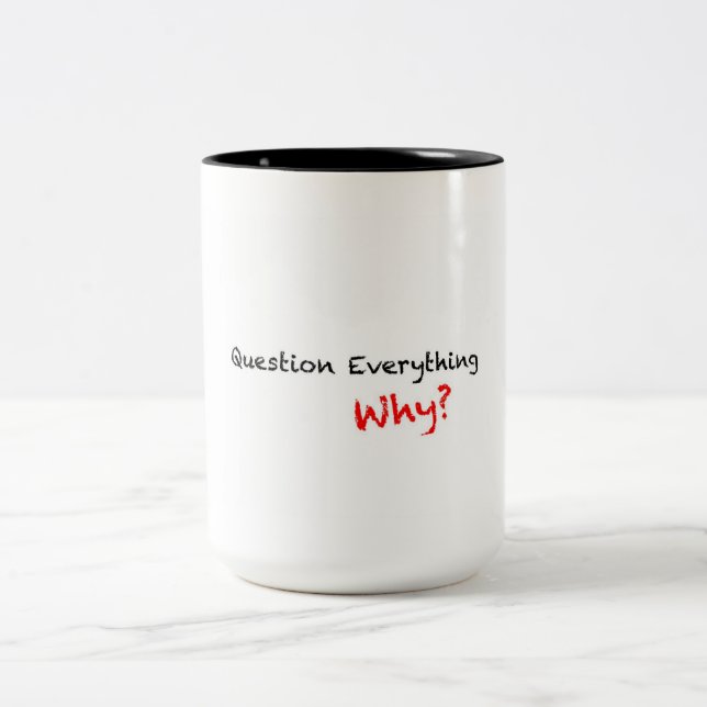 Question Everything Why? Mug (Center)