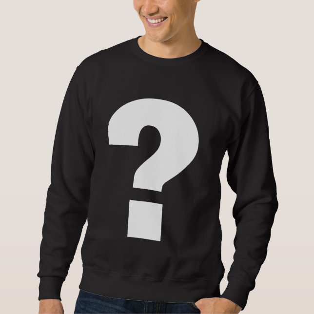 Question Mark  Plain White Bold Text Sweatshirt (Front)