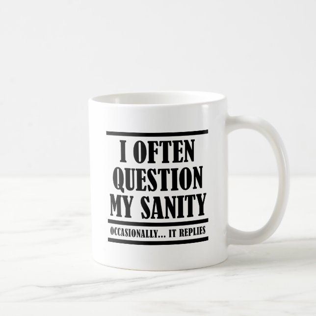 Question My Sanity Funny Mug (Right)