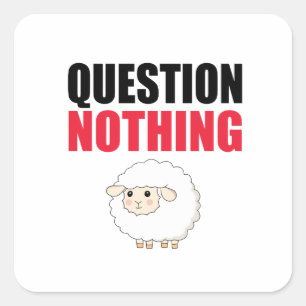Question Nothing Sheep Square Sticker