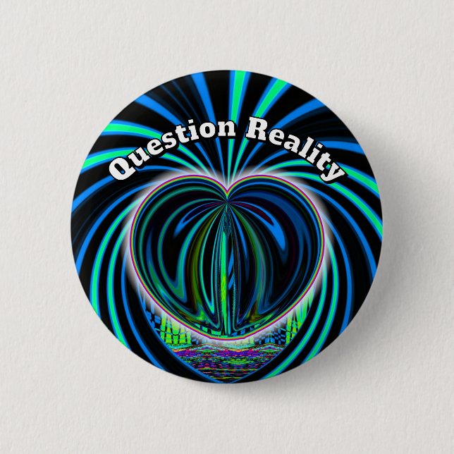 Question  Reality (you may change the words) 6 Cm Round Badge (Front)