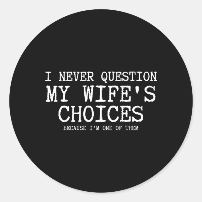 Question Wifes Choices Because One Of Performance Classic Round Sticker (Front)