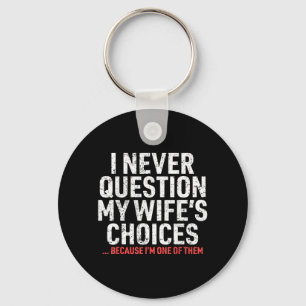 Question Wifes Choices Funny Dad Husband Father Key Ring