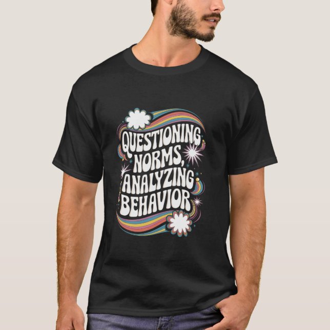 Questioning Norms Analysing Behaviour Behaviour An T-Shirt (Front)