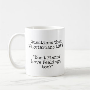 Questions that Vegetarians LOVE! Plant Feelings? Coffee Mug