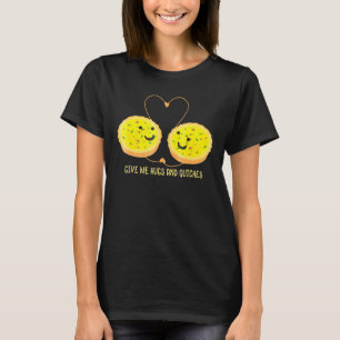 Quiche Pastry Chef - Hugs And Quiches T-Shirt