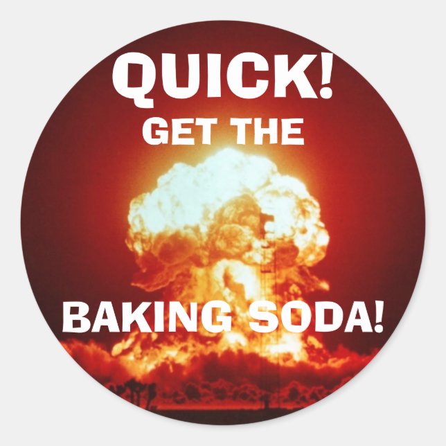 Quick, get the BAKING SODA! Classic Round Sticker (Front)