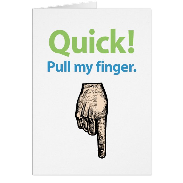 Quick – Pull my finger (Front)