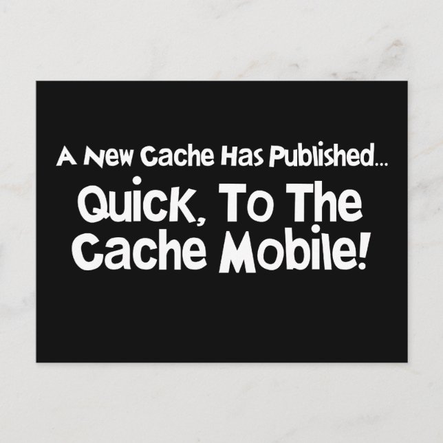 Quick, to the Cache Mobile! Postcard (Front)