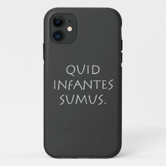 Quid infantes sumus iPhone 11 case