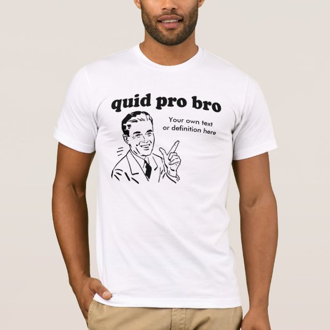 QUID PRO BRO T-Shirt (Front)