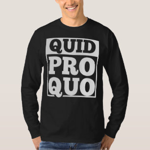 Quid Pro Quo A Favour For A Favour (V 1) T-Shirt