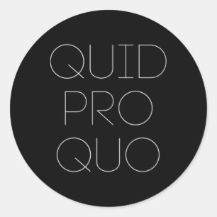 Quid Pro Quo  Classic Round Sticker