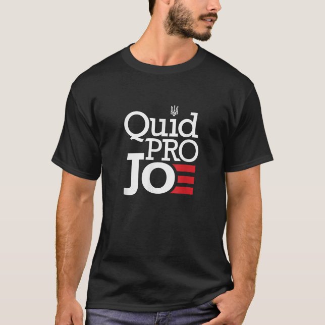 Quid Pro Quo Joe Biden Pro trump T Shirt (Front)