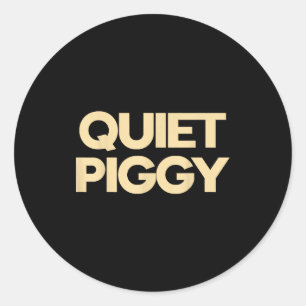 Quiet Ggy  Classic Round Sticker