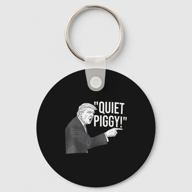 Quiet Ggy Funny Litical Humor Quote  Key Ring (Front)