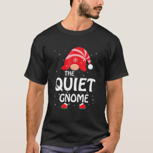 Quiet Gnome Funny Christmas Matching Family Pajama T-Shirt