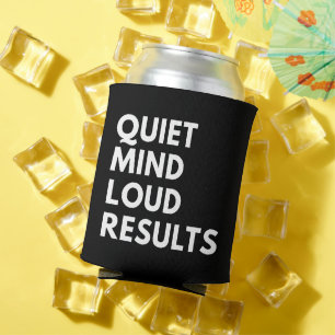 QUIET MIND LOUD RESULTS CAN COOLER