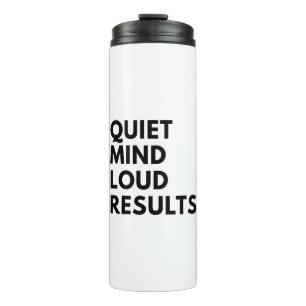 QUIET MIND LOUD RESULTS THERMAL TUMBLER