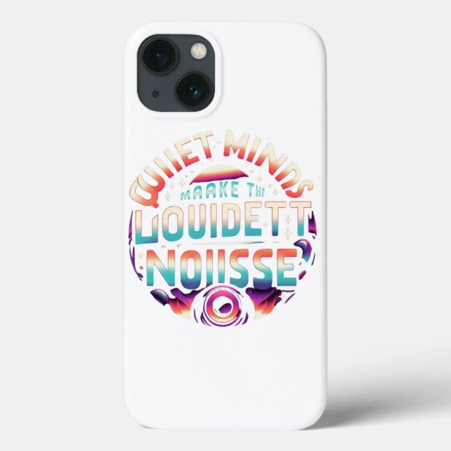 Quiet Minds Make The Loudest Noise Case-Mate iPhone Case (Back)