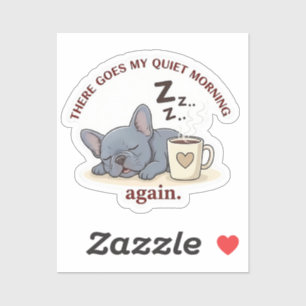 Quiet Morning Ruined Funny French Bulldog Dog Mom