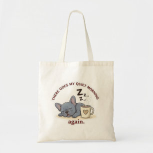 Quiet Morning Ruined Funny French Bulldog Dog Mum Tote Bag