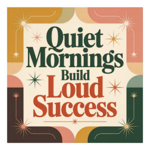 Quiet Mornings Build Loud Success Photo Print