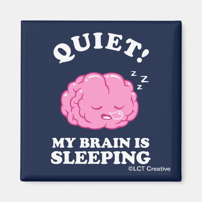 Quiet! My Brain Is Sleeping Magnet (Front)