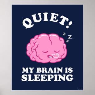 Quiet! My Brain Is Sleeping Poster