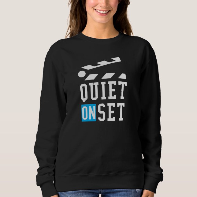 Quiet On Set - Funny for Film Makers Sweatshirt (Front)