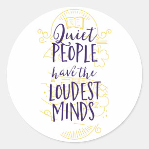 Quiet People Have the Loudest Minds Classic Round Sticker