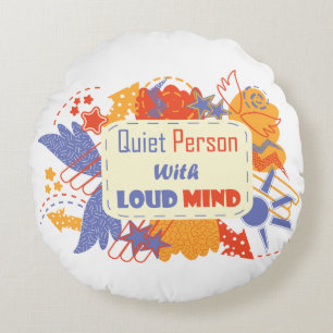 Quiet Person With Loud Mind blue yellow Round Cushion