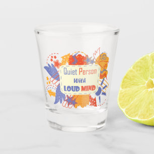 Quiet Person With Loud Mind blue yellow Shot Glass