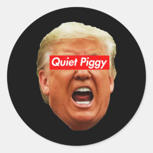 Quiet Piggy - Anti Trump Classic Round Sticker